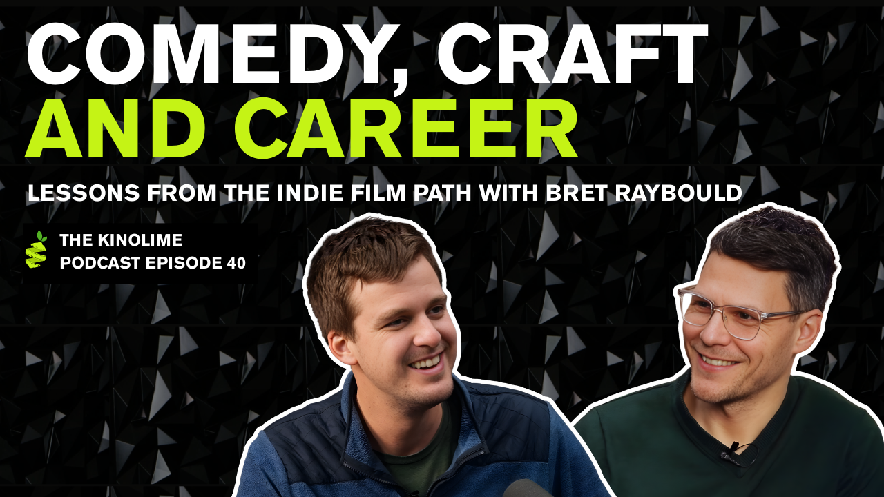 Lessons From the Indie Film Path with Bret Raybould | Kinolime Podcast Ep 40